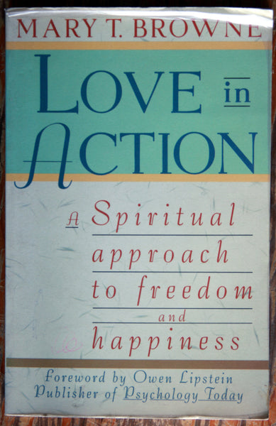Love in action, a spiritual approach to freedom and happines