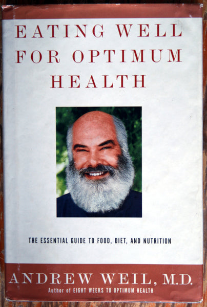 Eating well for optimum health. The essential guide to food, diet, and nutrition.