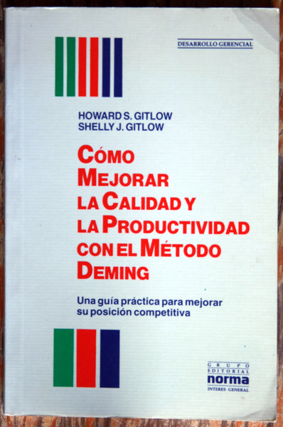 Cómo mejorar la calidad y la productividad con el método Deming. Una guía práctica para mejorar su posición competitiva.