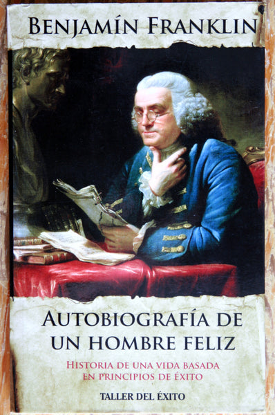 Benjamín Franklin. Autobiografía de un hombre feliz