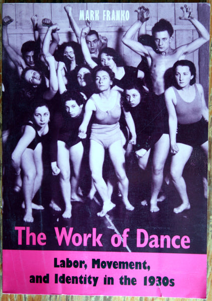 The work of Dance. Labor, Movement, and Identity in the 1930's