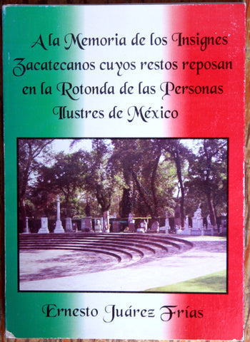 A la memoria de los Insignes Zacatecanos cuyos restos reposan en la rotonda de las personas ilustres de México