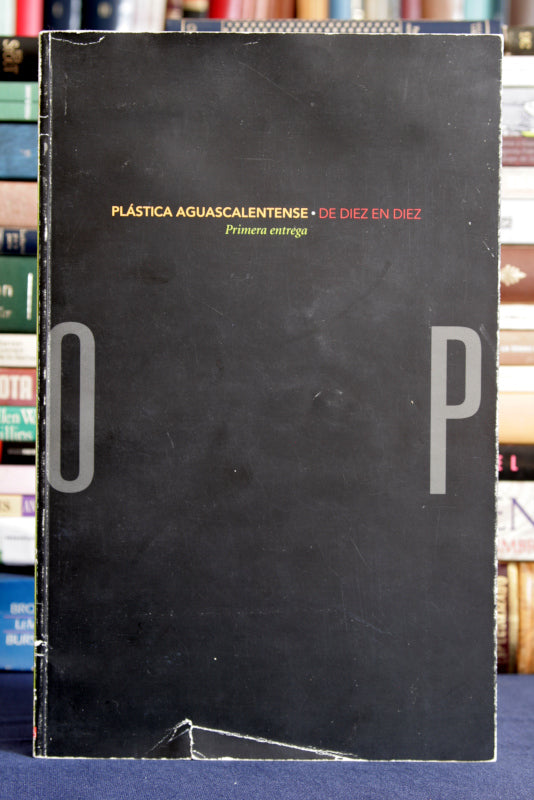 Plástica Aguascalentense. De diez en diez. Primera entrega