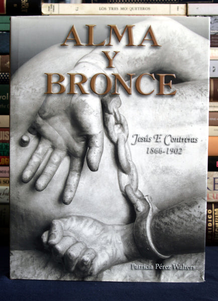 Alma y bronce. Jesús E. Contreras 1866-1902