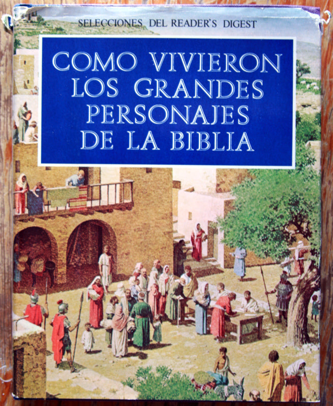 Cómo vivieron los grandes personajes de la biblia.