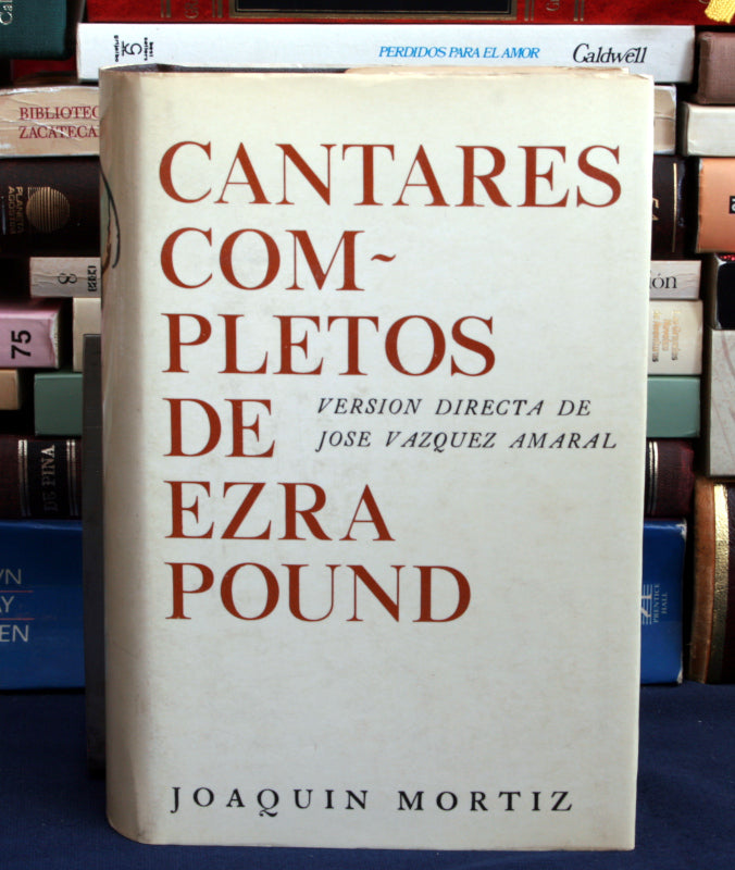 Cantares completos de Ezra Pound (I-CXX). Versión directa de José Vázquez Amaral.