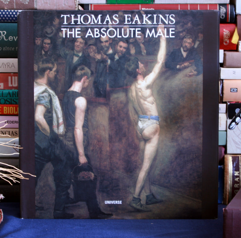 Thomas Eakins: The Absolute male.