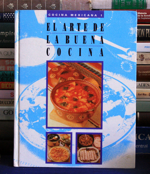 El Arte de la Buena Cocina. Cocina Mexicana 1 y 2.