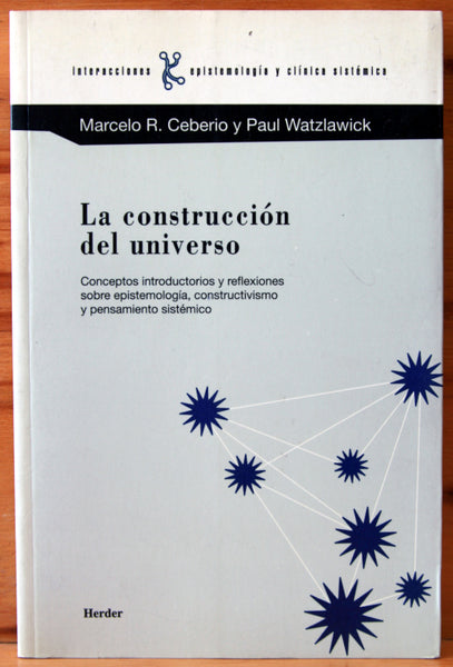 La construcción del universo. Conceptos introductorios y reflexiones sobre epistemología, constructivismo y pensamiento sistémico.