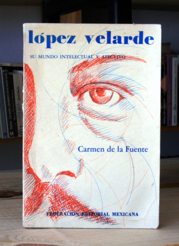 López Velarde, su mundo intelectual y afectivo.