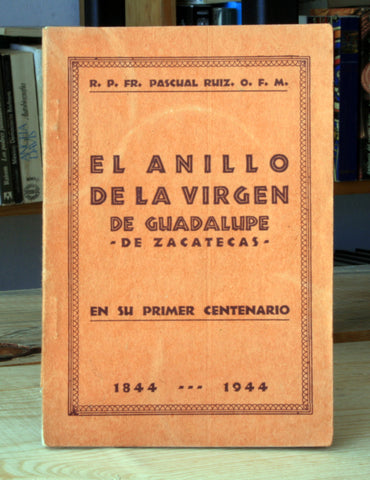 El anillo de la virgen de Guadalupe, de Zacatecas. En su primer centenario 1844-1944.