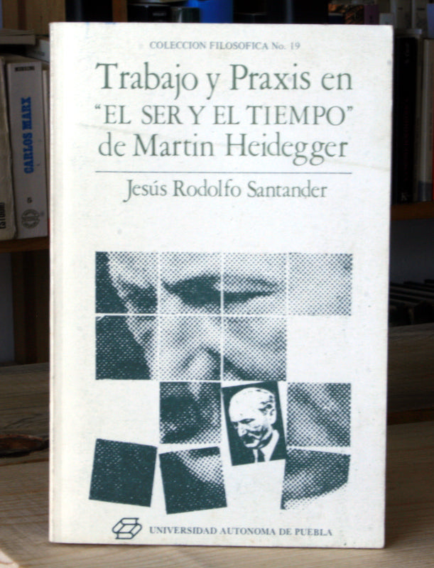 Trabajo y praxis en "El ser y el tiempo" de Martin Heidegger.