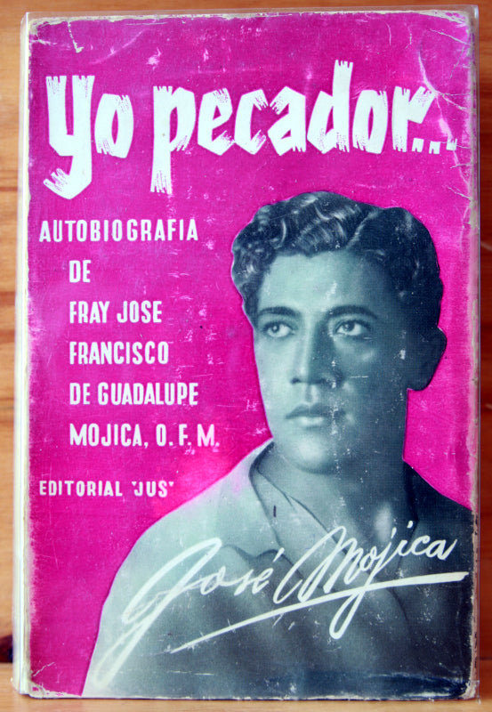 Yo pecador... Autobiografía de Fray José Francisco de Guadalupe Mojica, O. F. M.