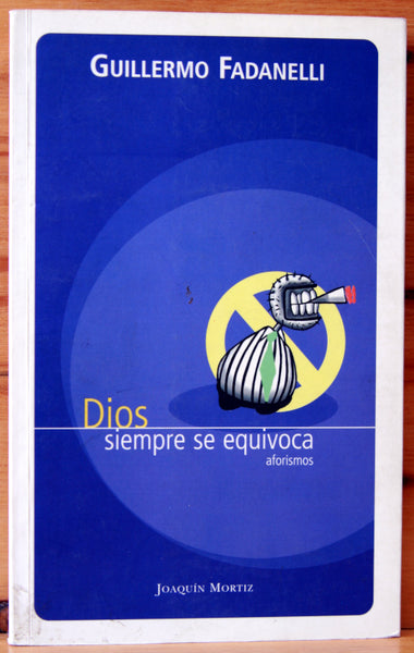 Dios siempre se equivoca (aforismos)