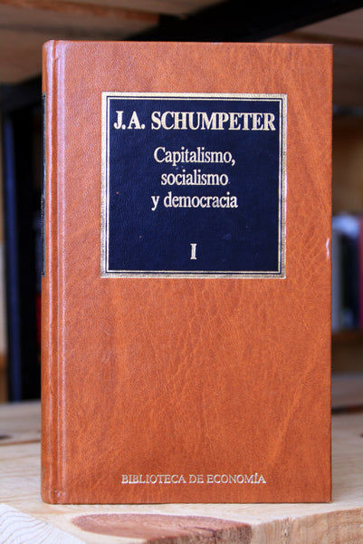 Capitalismo, socialismo y democracia. Tomos I y II.