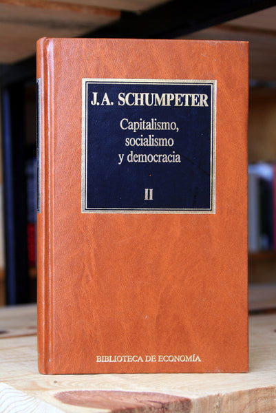 Capitalismo, socialismo y democracia. Tomos I y II.