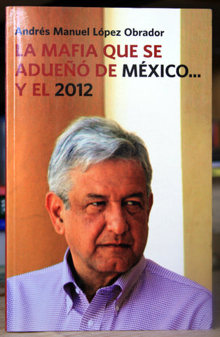 La mafia que se adueñó de México...y el 2012