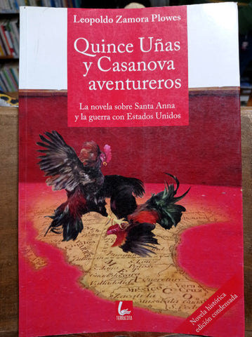 Quince uñas y Casanova aventureros. La novela sobre Santa Anna y la guerra con Estados Unidos.