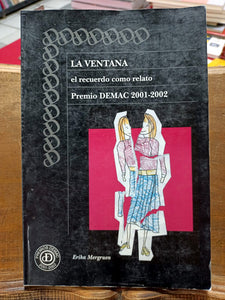 La ventana . El recuerdo como relato (Premio DEMAC 2001-2002).