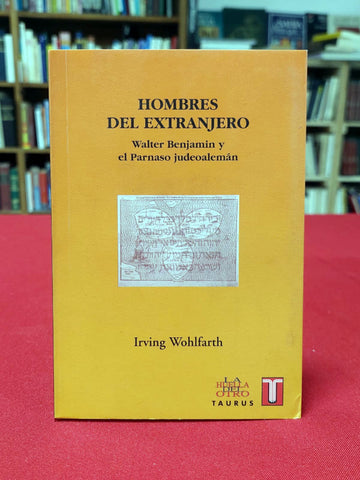 Hombres del extranjero. Walter Benjamin y el Parnaso judeoalemán.