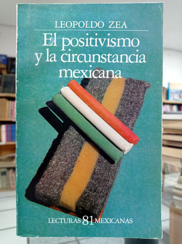 El positivismo y la circunstancia mexicana.