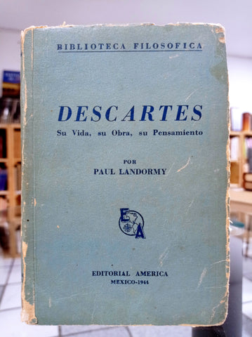 Descartes. Su vida, su obra, su pensamiento.