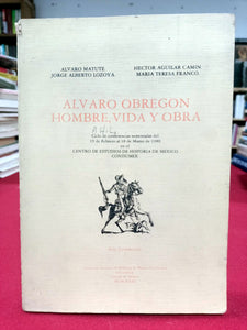 Álvaro Obregón, Hombre, Vida y Obra.