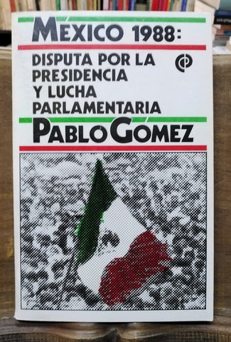 México 1988: Disputa por la presidencia y lucha parlamentaria.